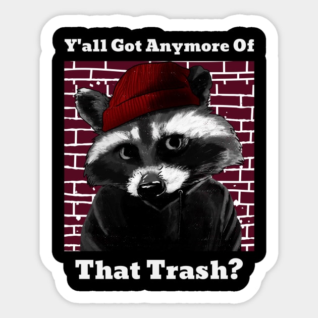 Y'all Got Anymore Of That Trash? Sticker by DangerzoneMerch